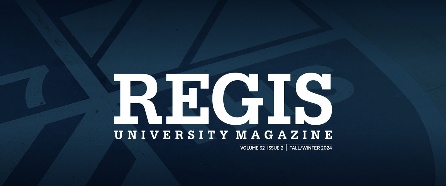 Regis University Magazine Volume 32 Issue 2 Fall/Winter 2024